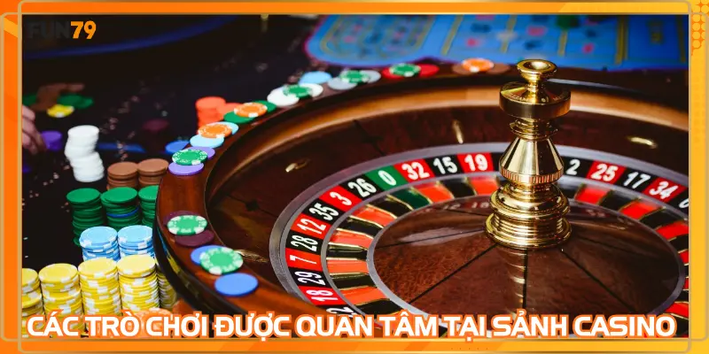Các trò chơi được quan tâm tại sảnh casino
