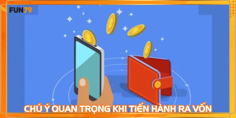 Chú ý quan trọng khi tiến hành ra vốn siêu nhanh