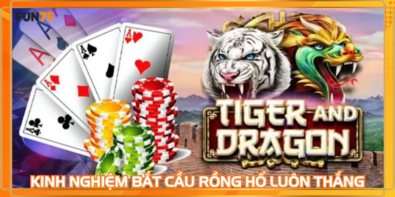 Kinh nghiệm bắt cầu rồng hổ luôn thắng
