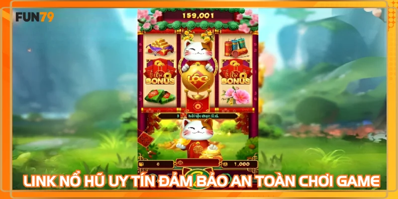 Link nổ hũ uy tín đảm bảo an toàn chơi game