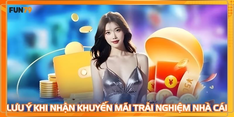 Lưu ý khi nhận khuyến mãi trải nghiệm tại website nhà cái
