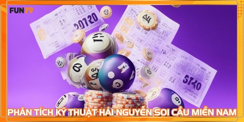 Phân tích kỹ thuật Hải Nguyễn soi cầu miền Nam mang lại hiệu quả